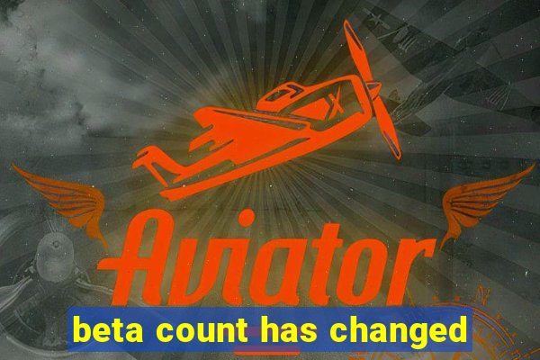 beta count has changed